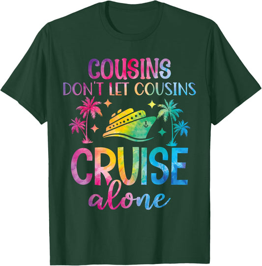 Cousins Don't Let Cousins Cruise Alone - Girls Trip Funny T-Shirt - T-Shirt | Forest
