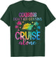 Cousins Don't Let Cousins Cruise Alone - Girls Trip Funny T-Shirt - T-Shirt | Forest
