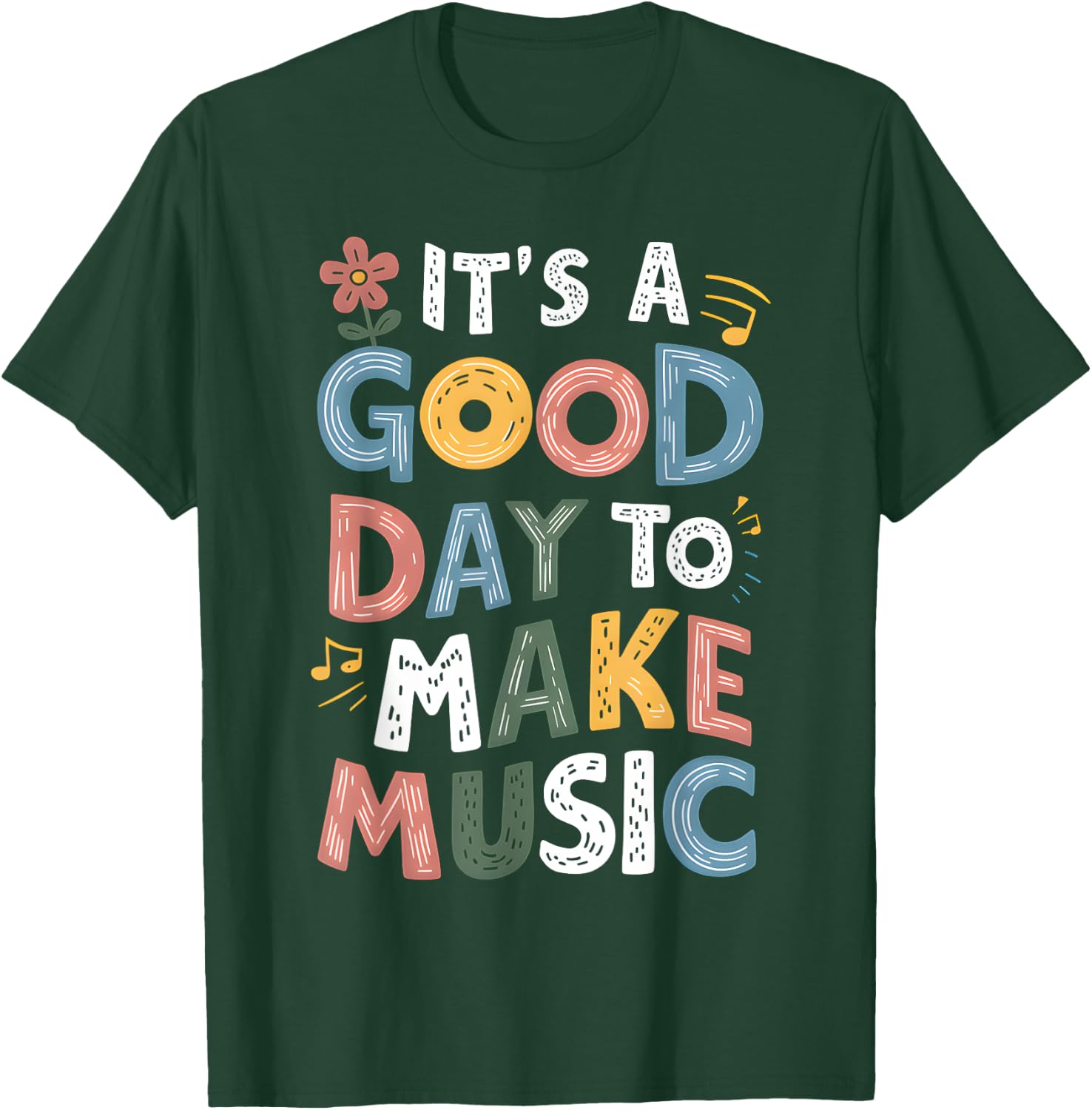 It's A Good Day To Make Music Musician Music Teacher T-Shirt - T-Shirt | Forest