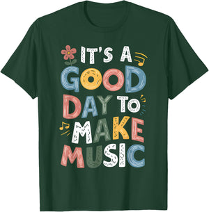 It's A Good Day To Make Music Musician Music Teacher T-Shirt - T-Shirt | Forest