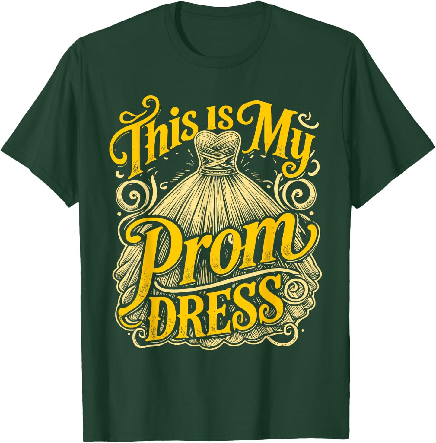 School Prom This Is My Prom Dress Prom Night T-Shirt - T-Shirt | Forest