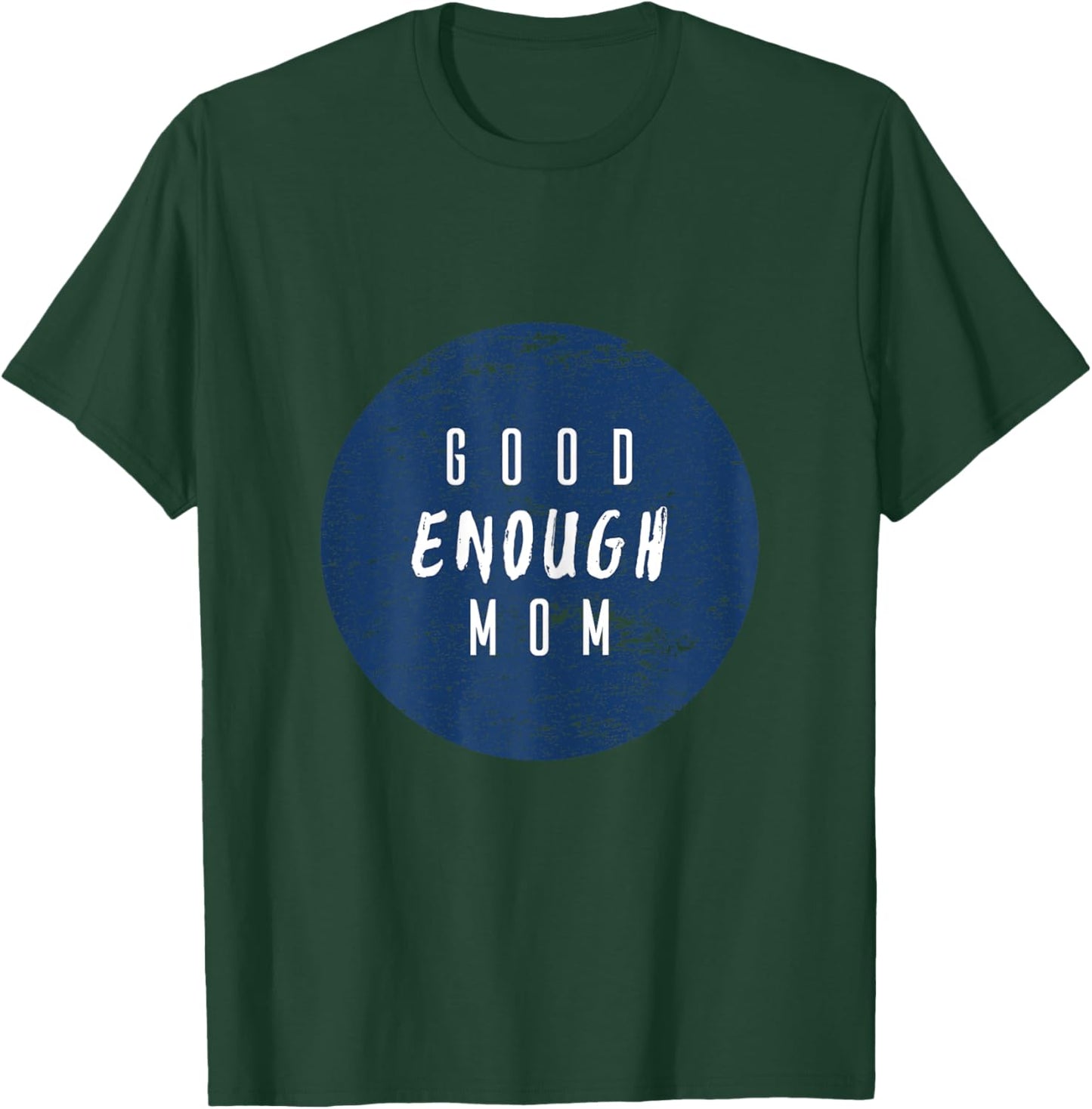 Good Enough Mom Circle Texture T-Shirt - T-Shirt | Forest