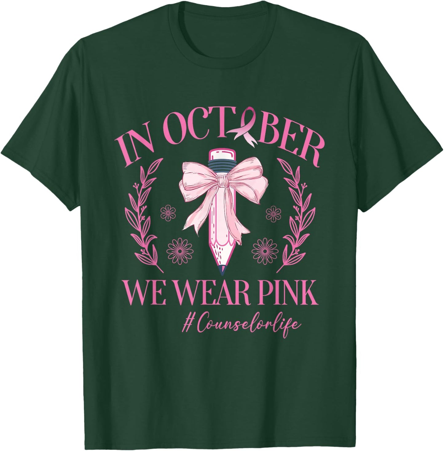 In October We Wear Pink Counselor Life Breast Cancer T-Shirt - T-Shirt | Forest