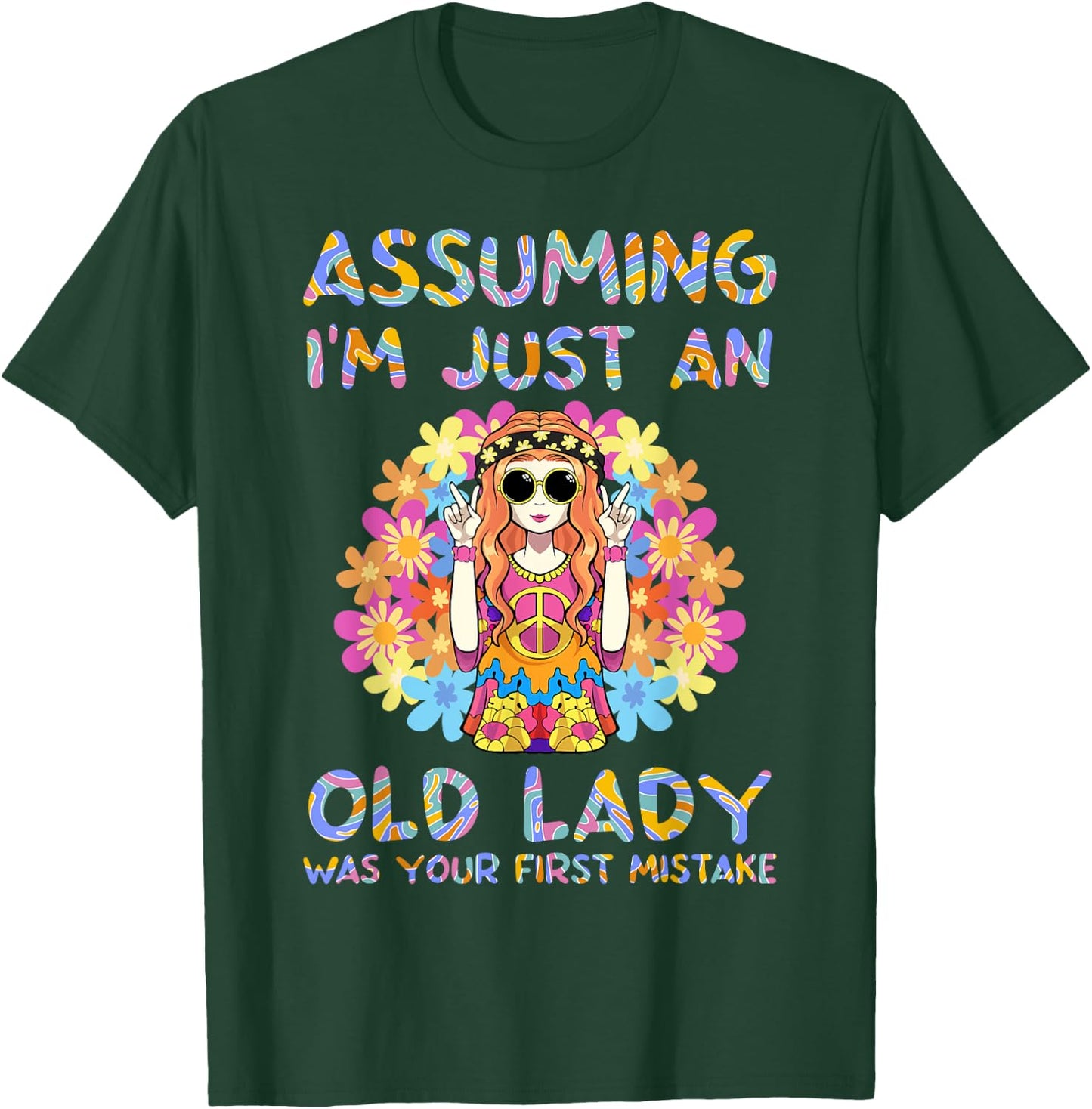 Assuming I'm Just An Old Lady Hippie Floral Funny Hippie T-Shirt - T-Shirt | Forest