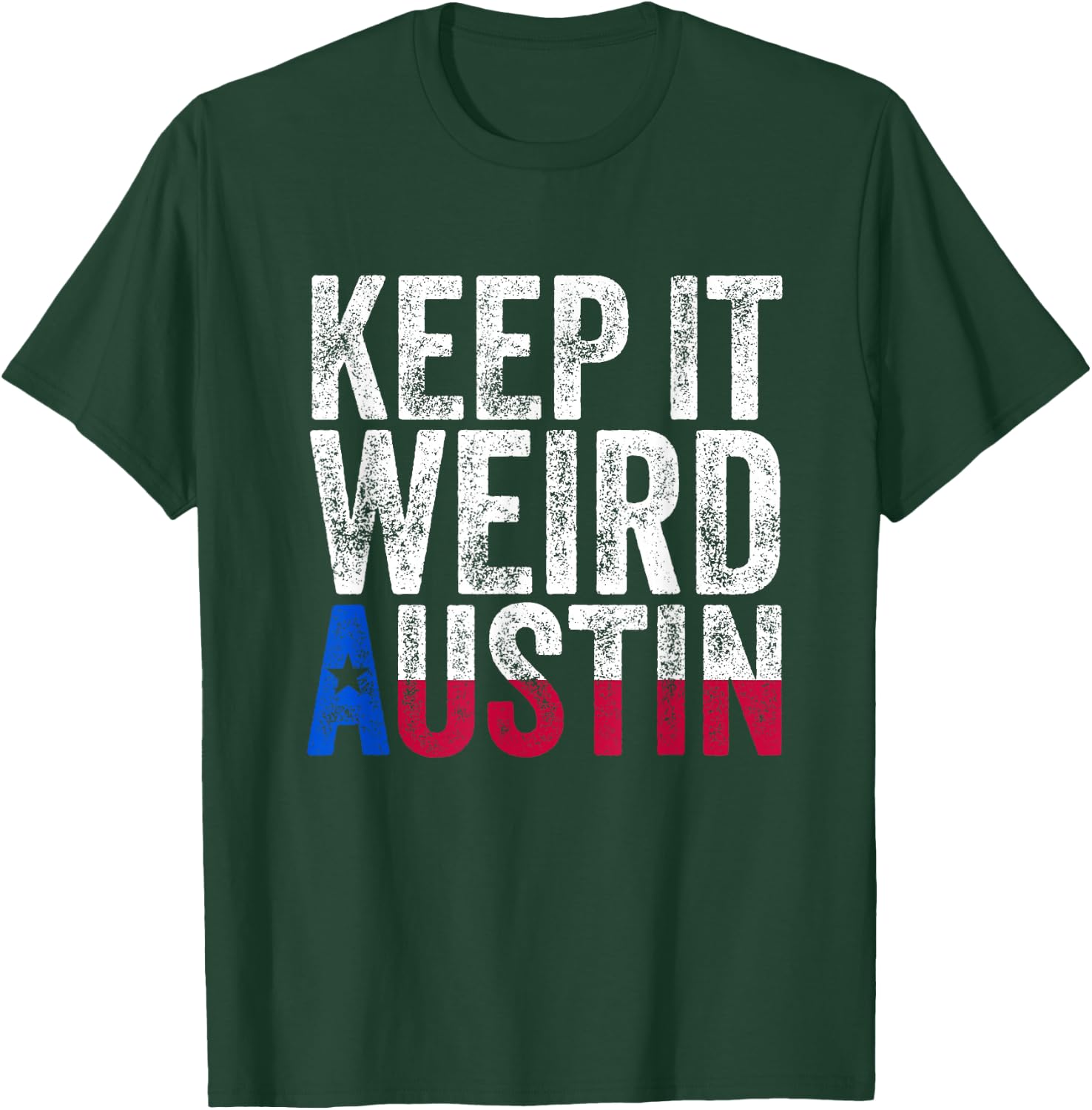 Texas Pride - Keep It Weird Austin T-Shirt - T-Shirt | Forest