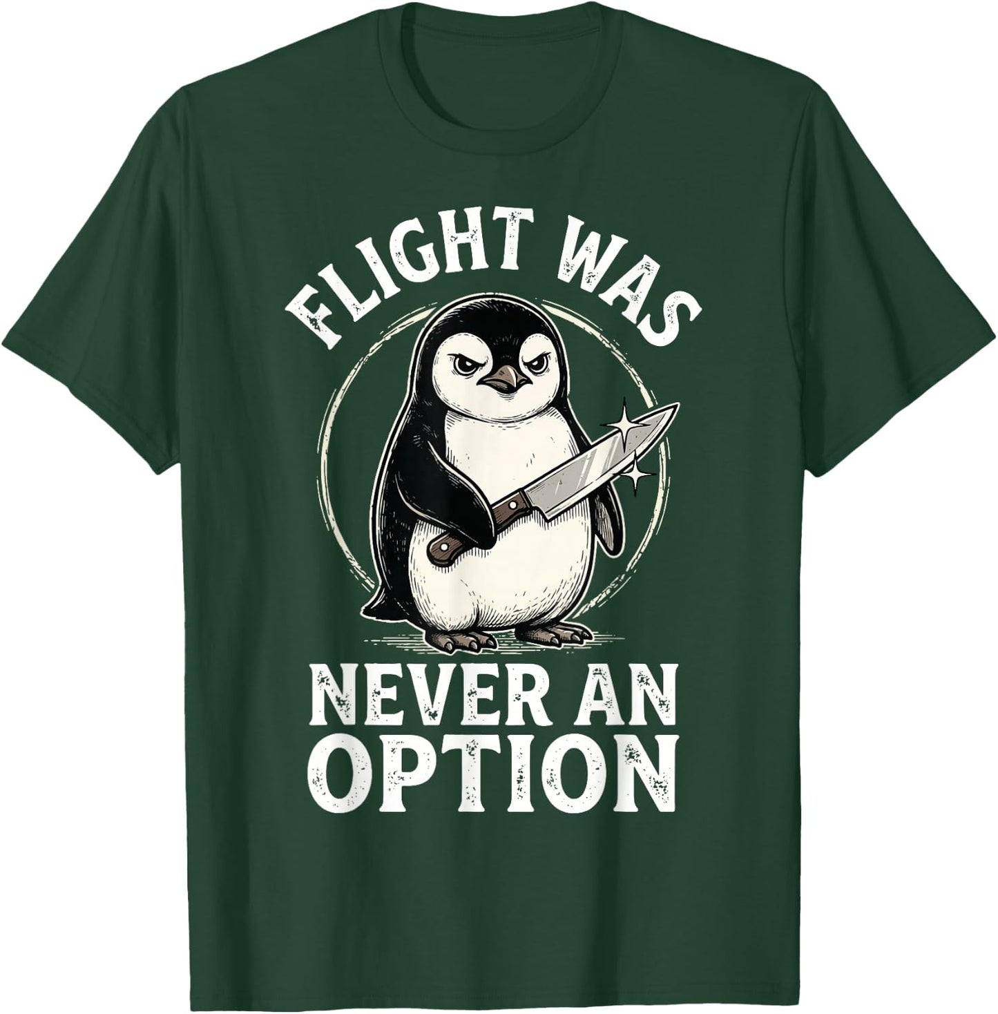 Flight was Never an Option T-Shirt - T-Shirt | Forest