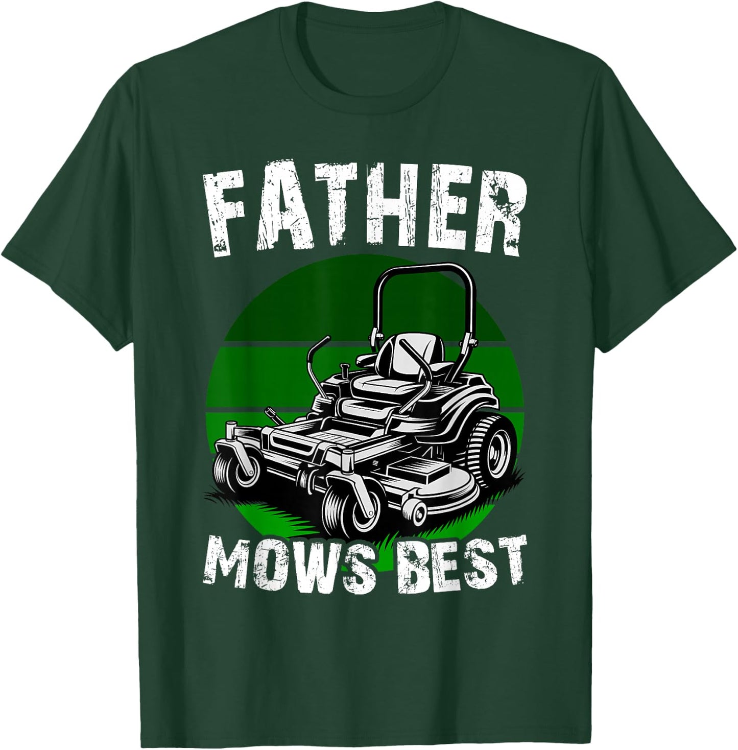 Father Mows Best Funny Lawn Mower Dad Humor T-Shirt - T-Shirt | Forest