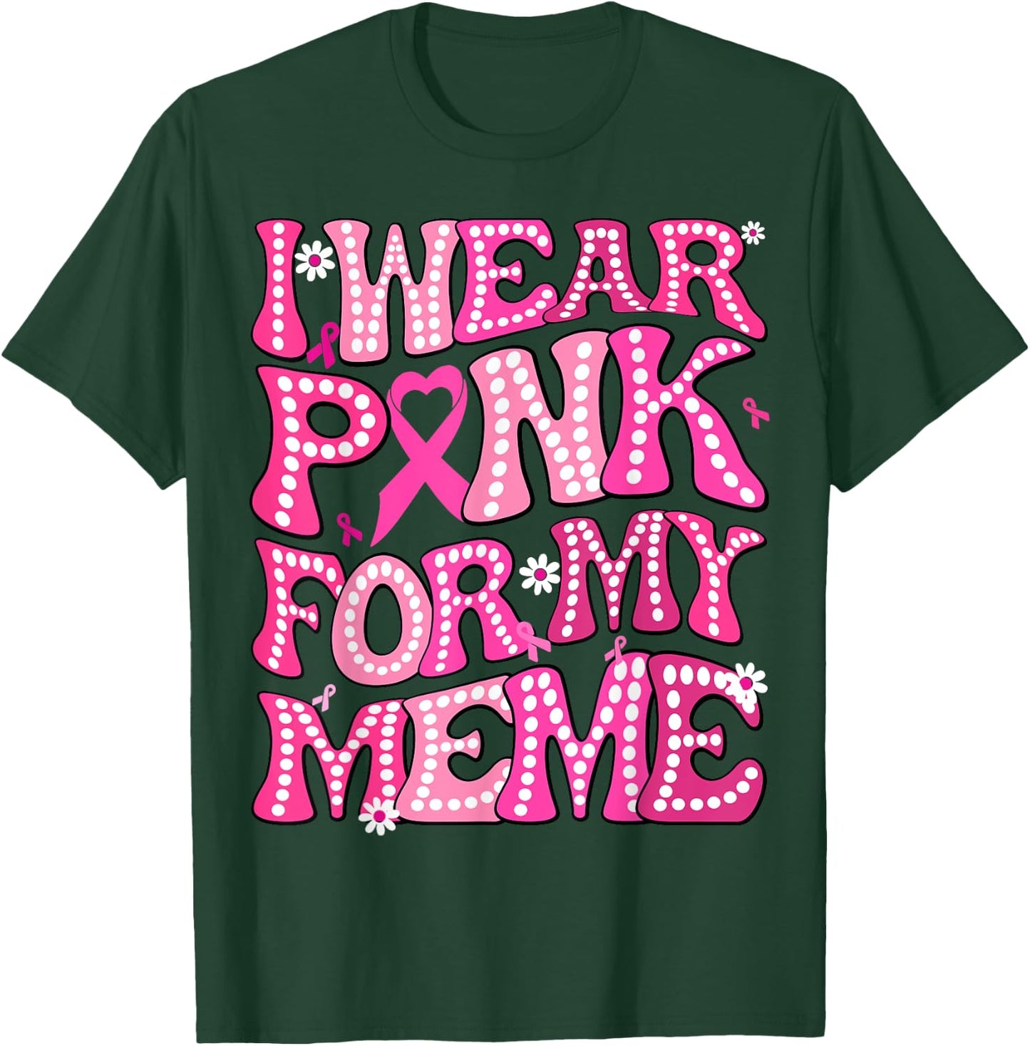 I Wear Pink For My Meme Fight Breast Cancer Awareness T-Shirt - T-Shirt | Forest