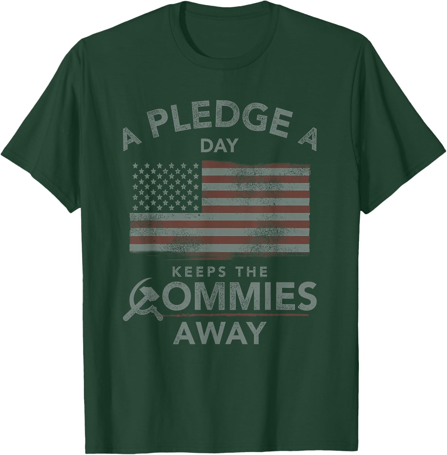 A Pledge A Day Keeps The Commies Away American Flag T-Shirt - T-Shirt | Forest
