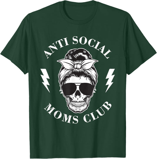 Antisocial Moms Club Funny Pun Mama Adult Humor Sayings Life T-Shirt - T-Shirt | Forest