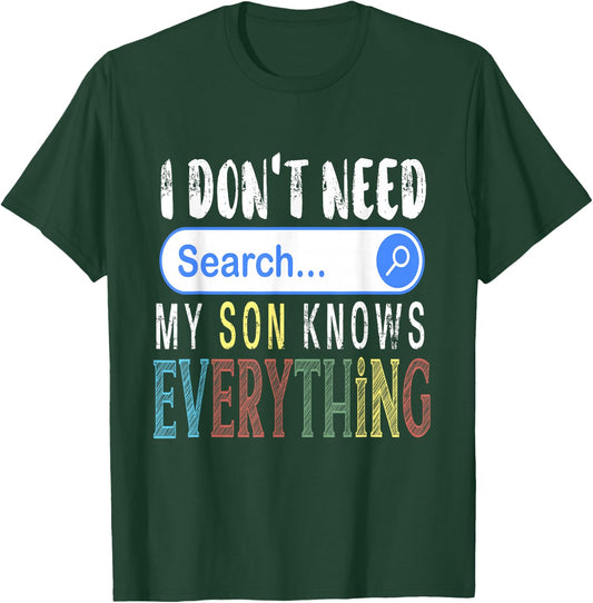 I Don't Need Search Engine My Son Knows Everything Funny T-Shirt - T-Shirt | Forest
