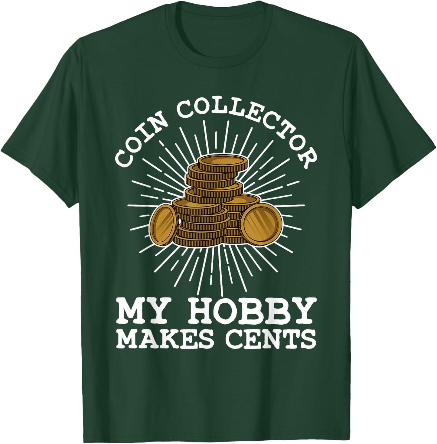 Funny Coin Collector Gift Cool Numismatics Coin Collecting T-Shirt - T-Shirt | Forest