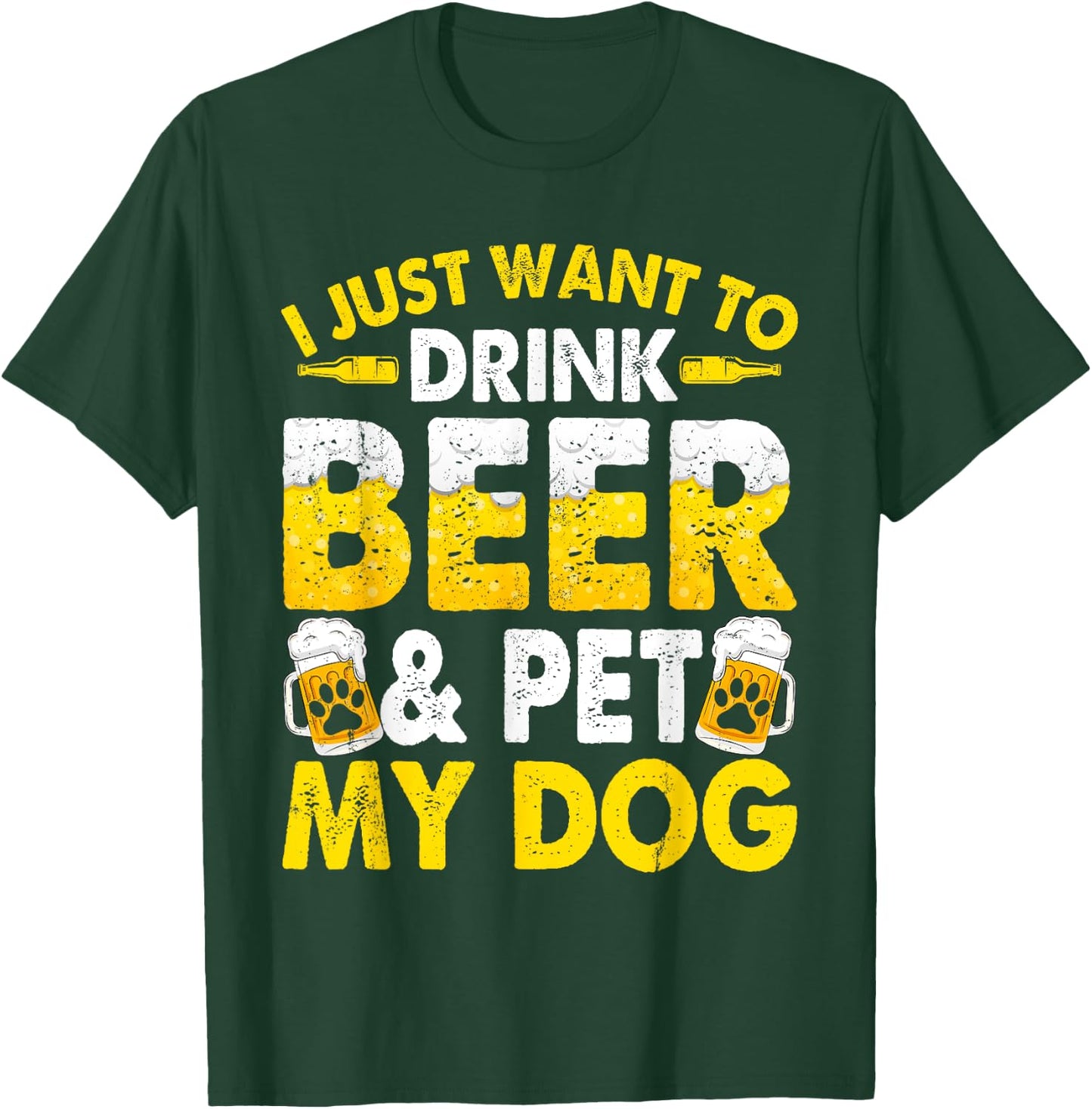 I Just Want To Drink Beer And Pet My Dog Funny Dad Mom Men Women T-Shirt - T-Shirt | Forest