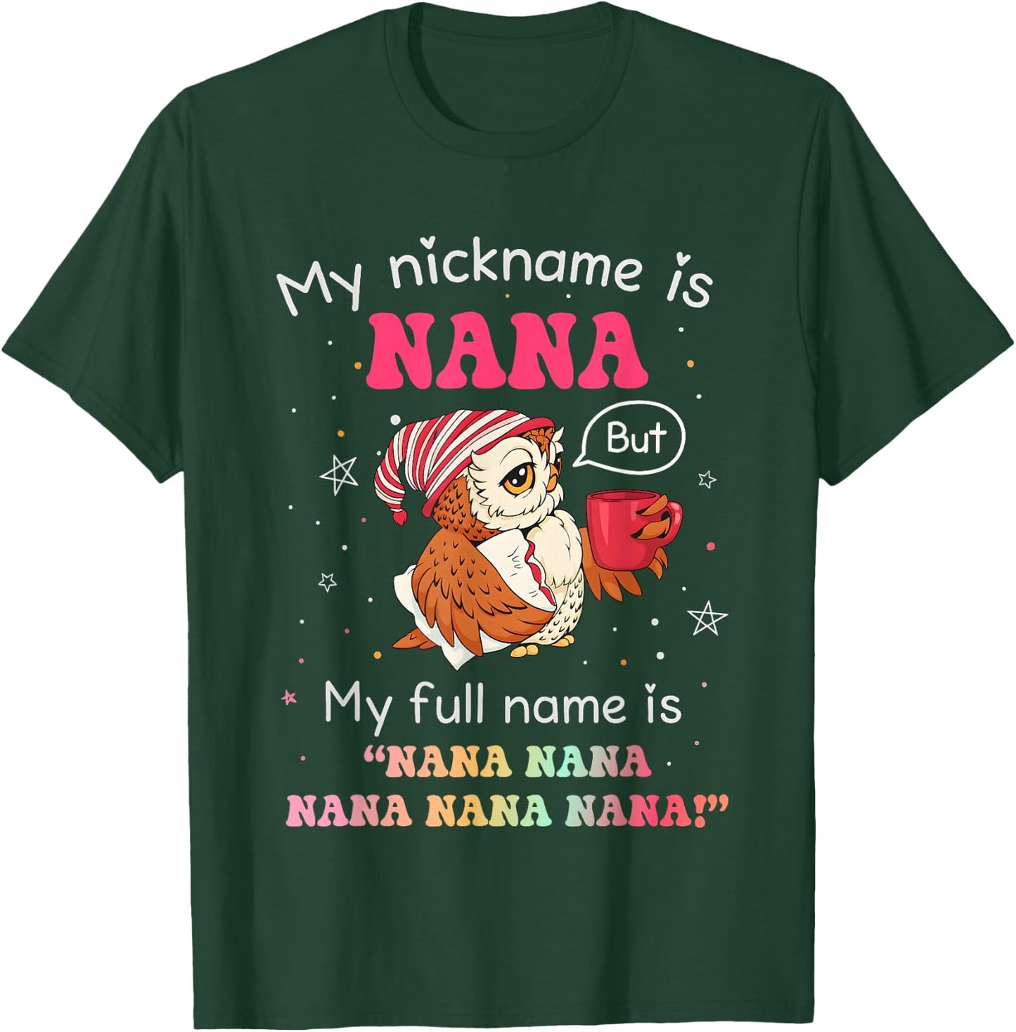 Owl My Nickname is Nana But My Full Name is Nana Nana Nana T-Shirt - T-Shirt | Forest