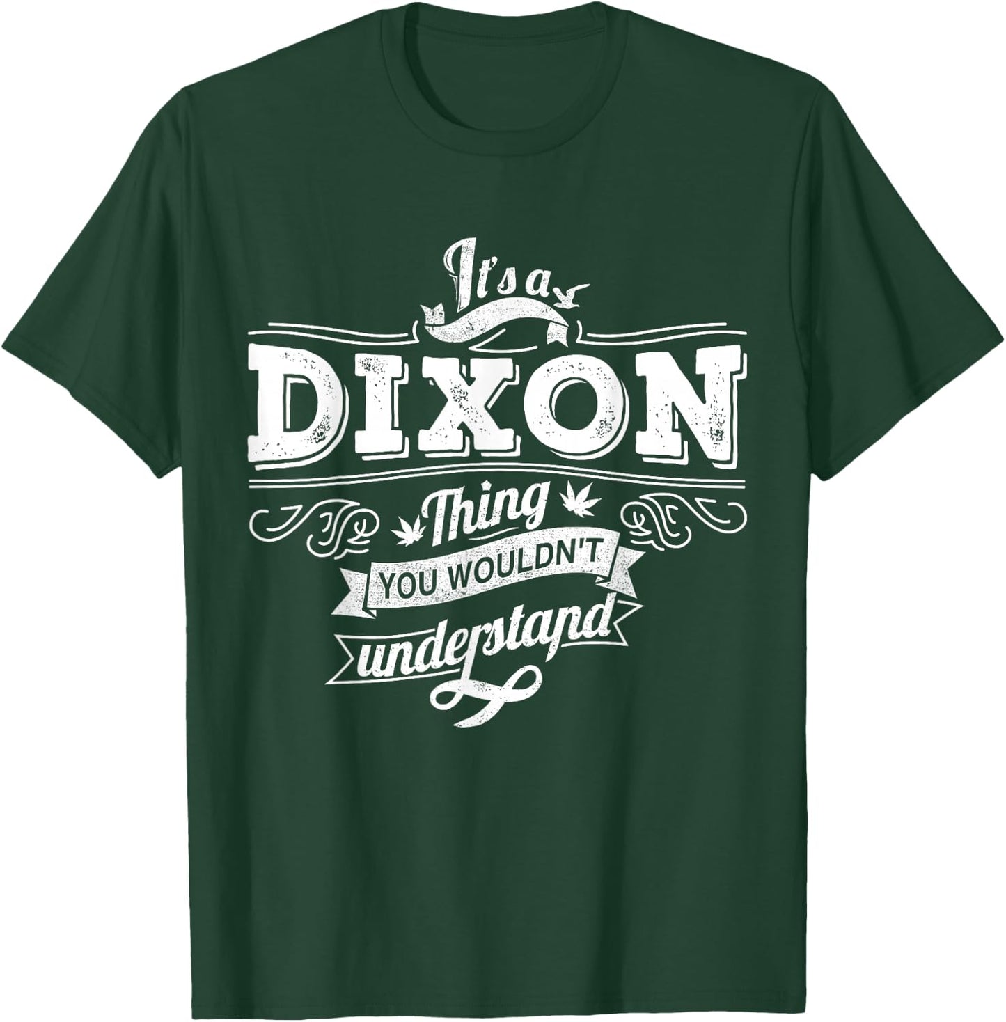 It's A DIXON Thing You Wouldn't Understand Family Name T-Shirt - T-Shirt | Forest