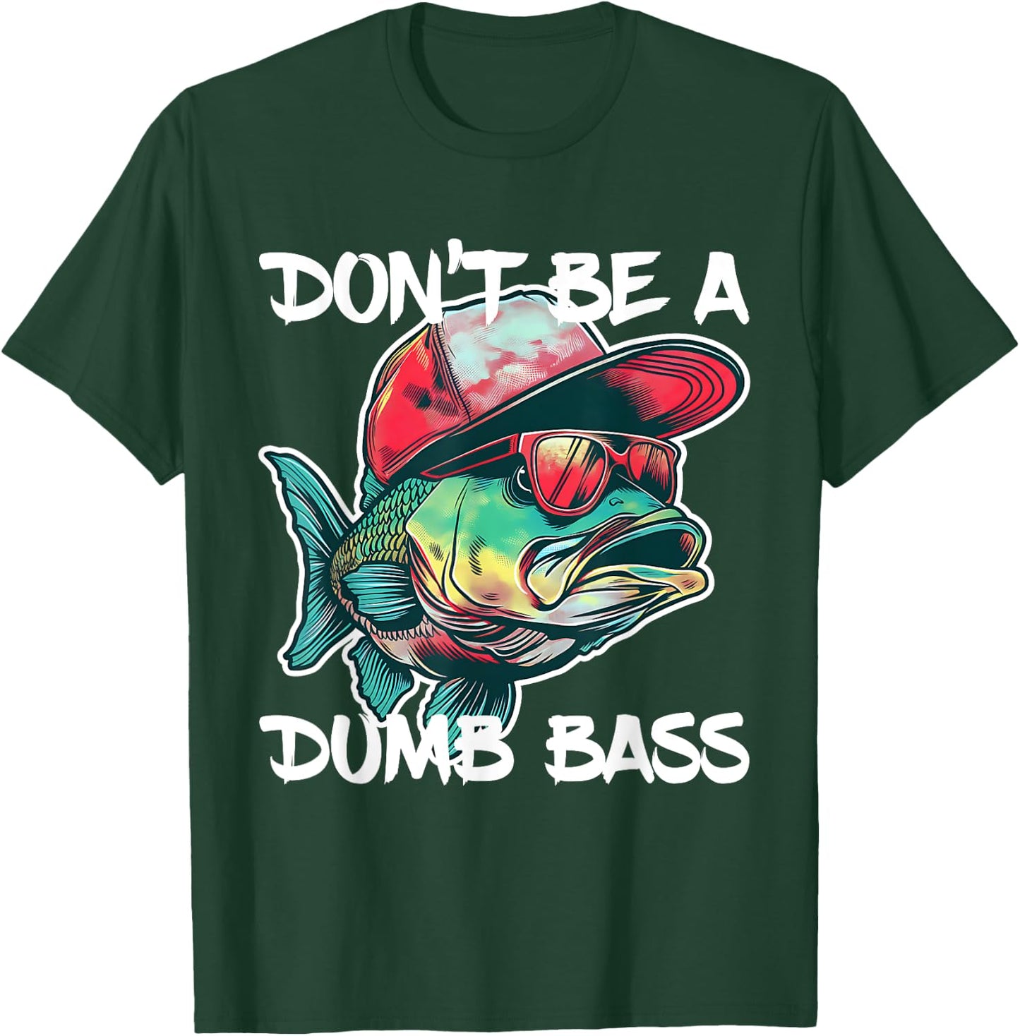 Don't Be A Dumb Bass Shirt Funny Fishing Dad Men Bass Fish T-Shirt - T-Shirt | Forest