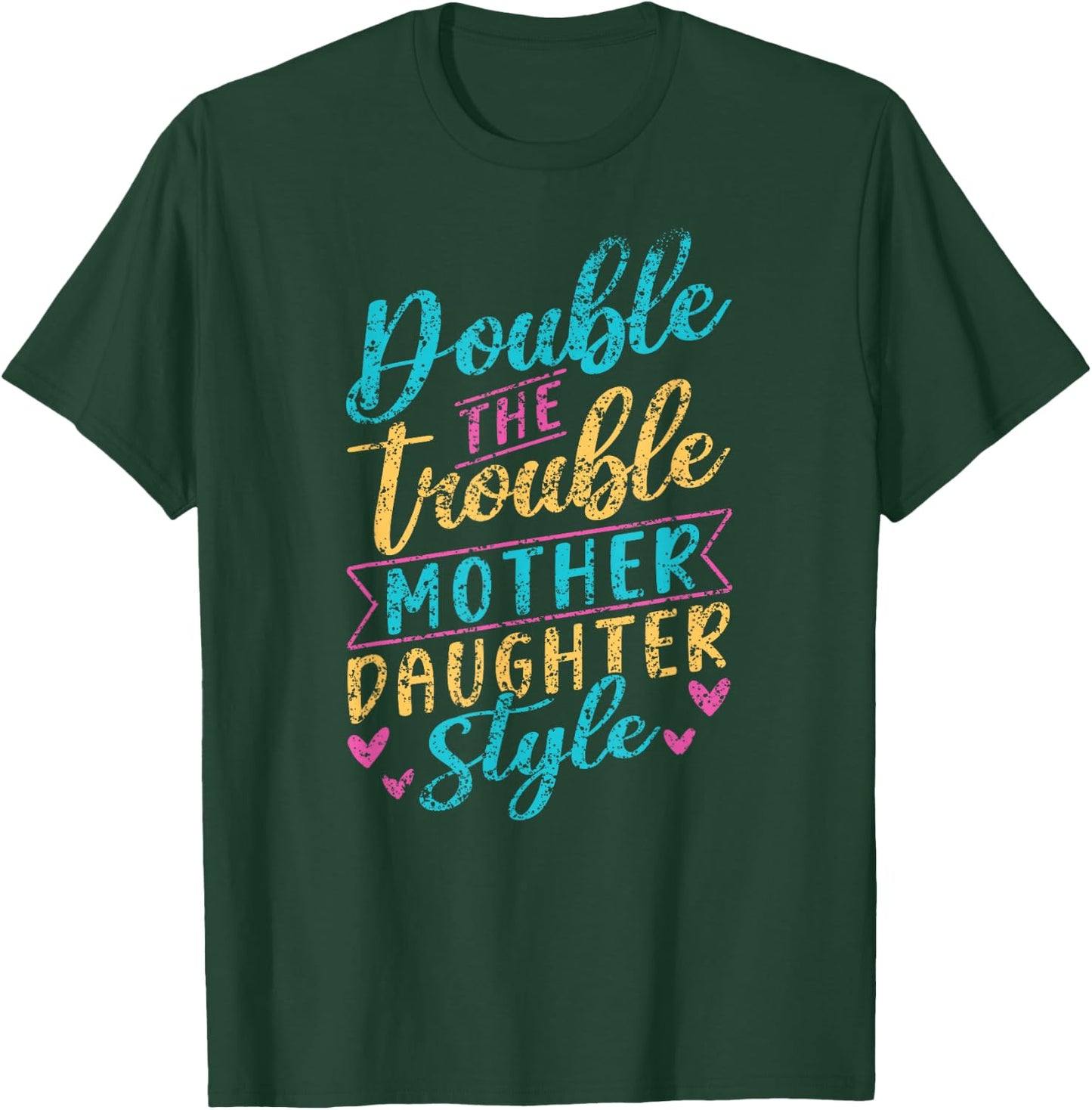 Double The Trouble Mother-Daughter Style Mother Daughter Mom T-Shirt - T-Shirt | Forest