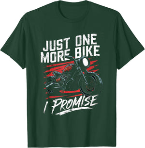 Just One More Bike I Promise Funny Motorbike Lover Biker T-Shirt - T-Shirt | Forest