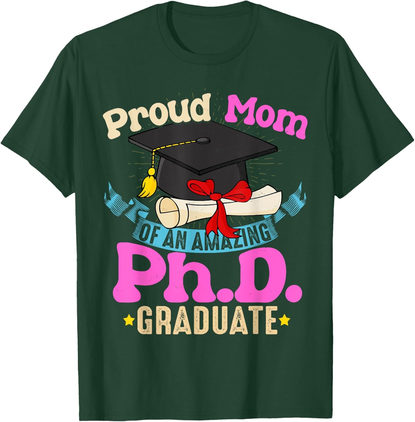 Proud Mom Of PhD Graduate Ph Shirt Family Graduation T-Shirt - T-Shirt | Forest