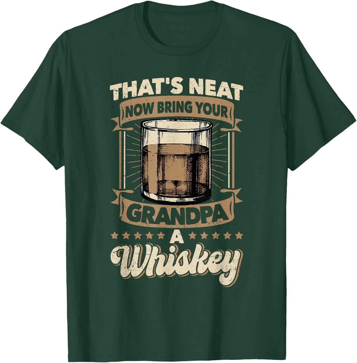 That's Neat Now Bring Your Grandpa a Whiskey Neat Whiskey T-Shirt - T-Shirt | Forest