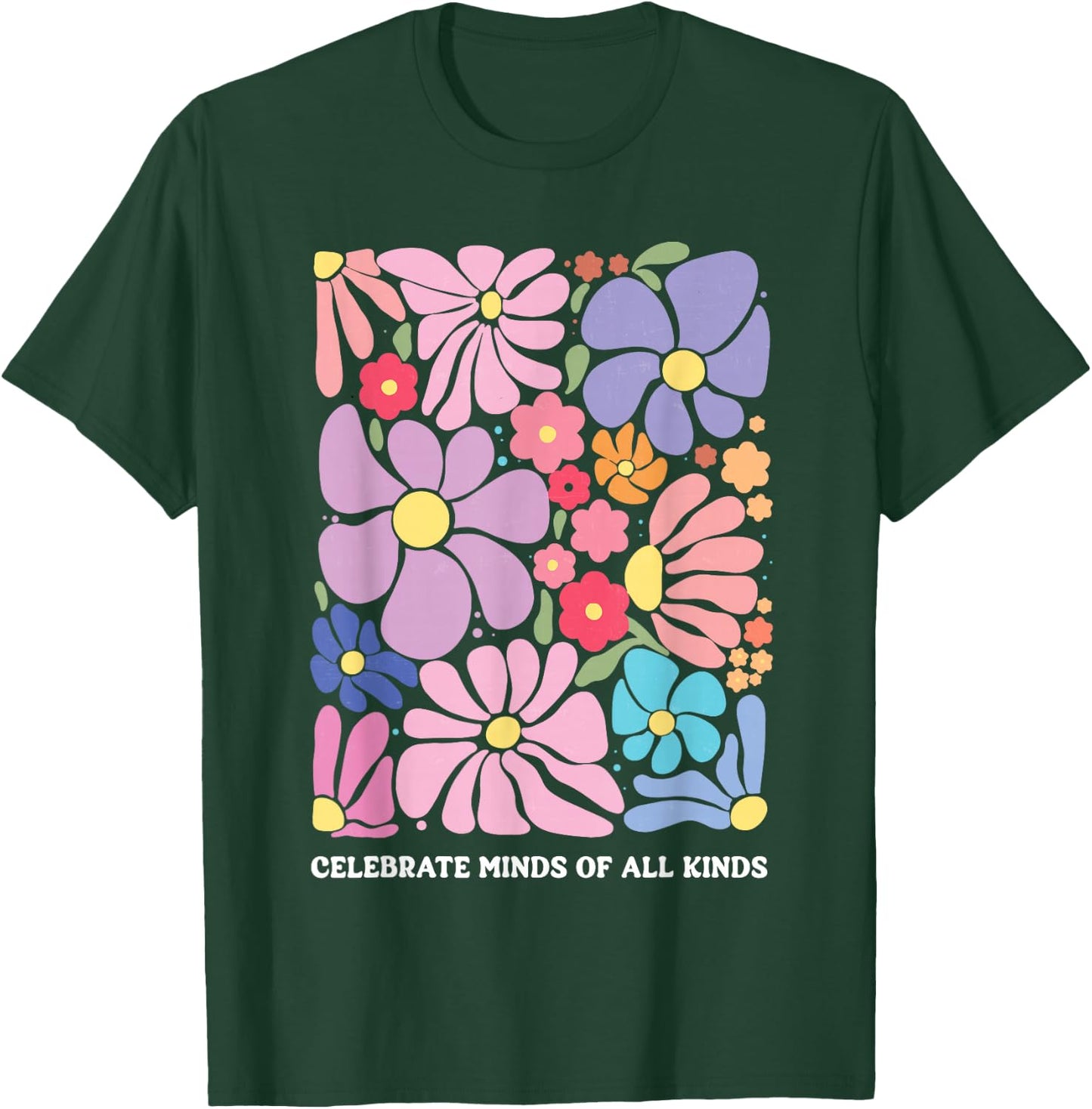 Celebrate Minds of All Kinds Flowers Neurodiversity Autism T-Shirt - T-Shirt | Forest