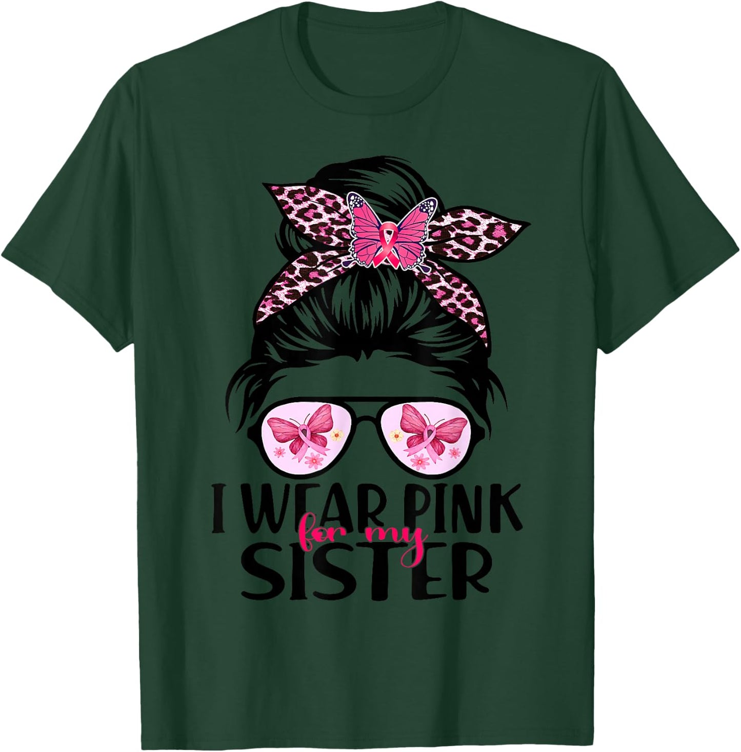 I Wear Pink For My Sister Messy Bun Breast Cancer Support T-Shirt - T-Shirt | Forest