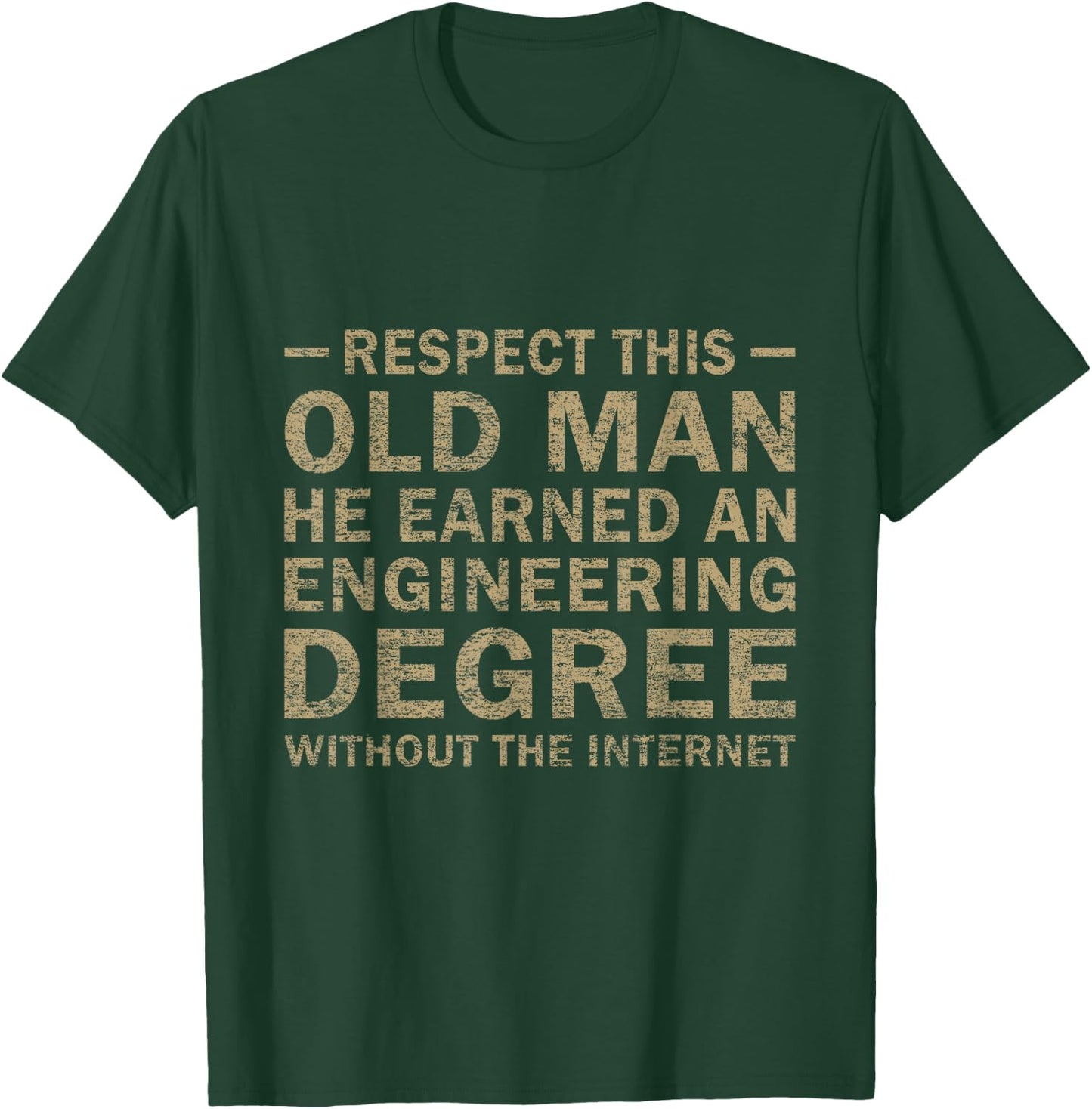 Respect This Old Man He Earned An Engineering Degree funny T-Shirt - T-Shirt | Forest