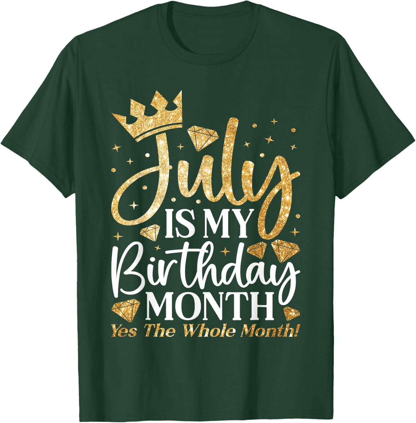 July Is My Birthday Yes The Whole Month July Queen Birthday T-Shirt - T-Shirt | Forest