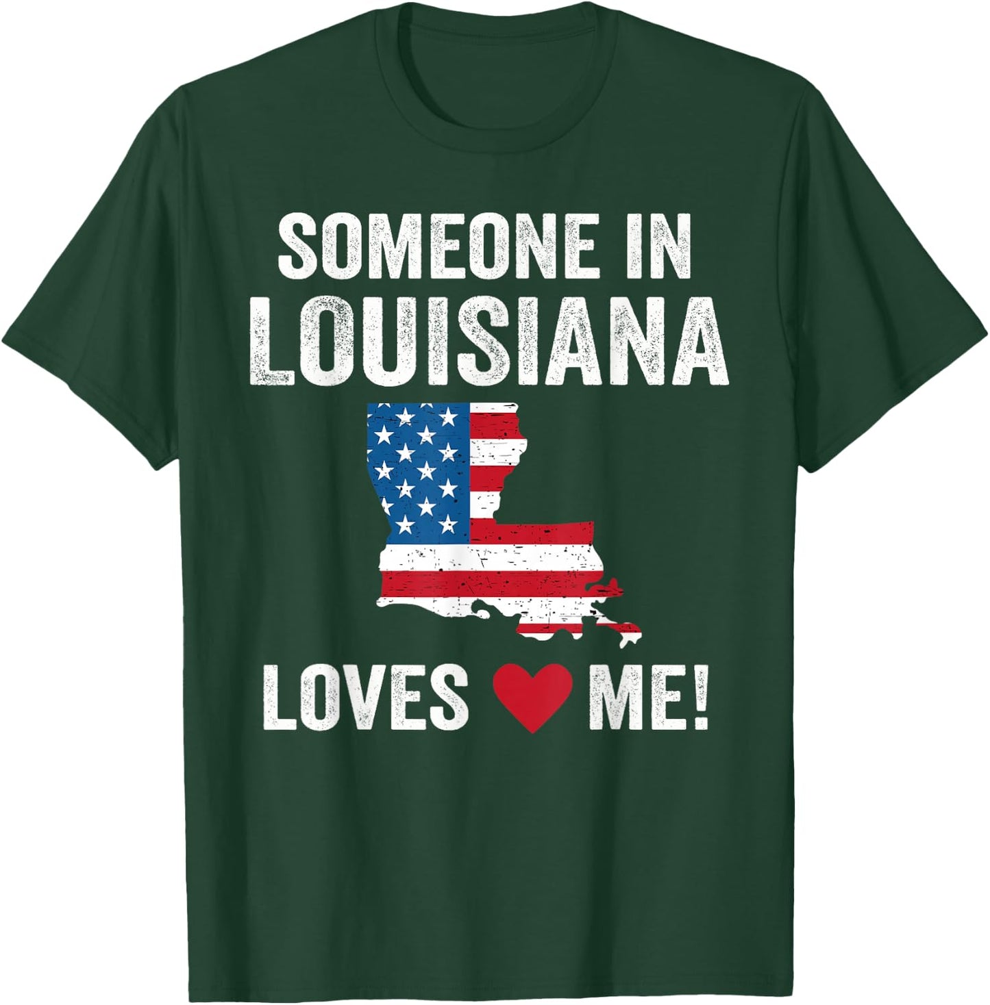 Someone In Louisiana Loves Me T-Shirt - T-Shirt | Forest