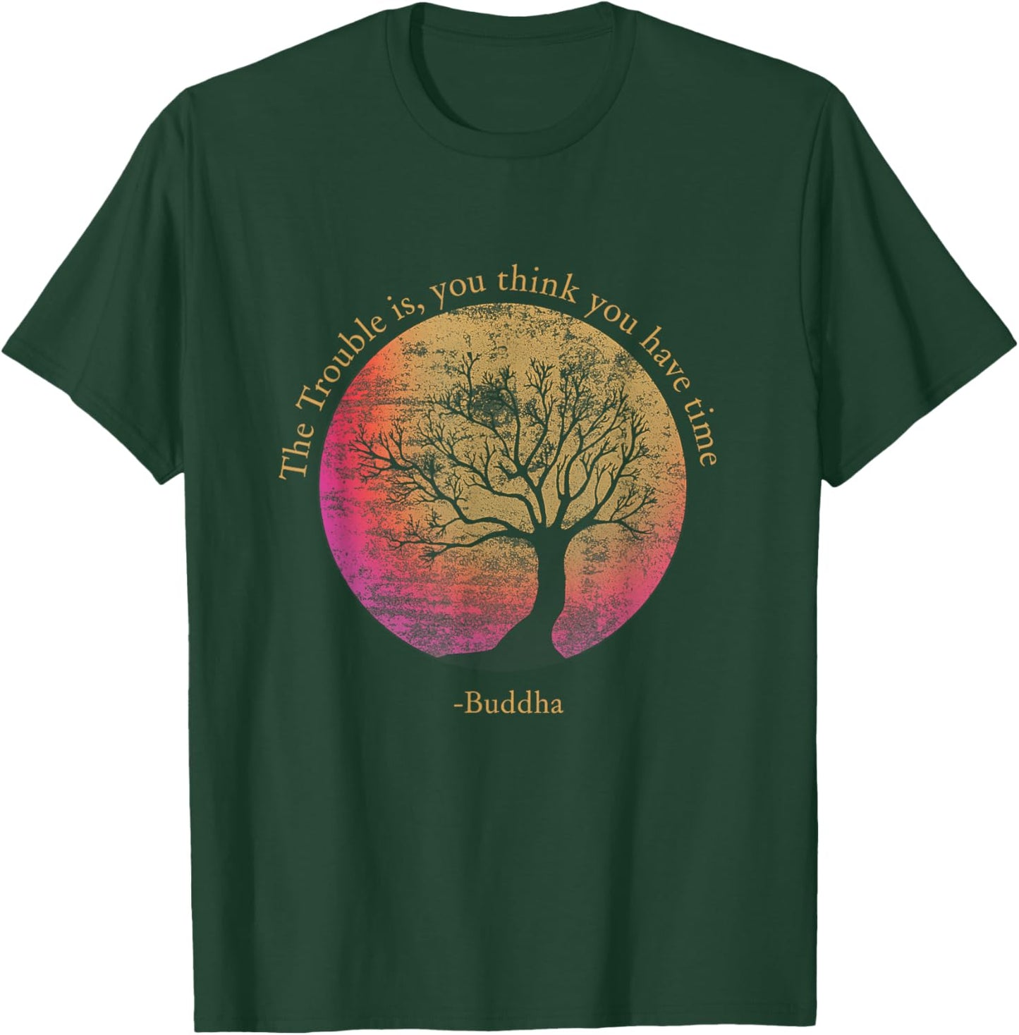 Buddhist Quote Think You Have Time Environmental T-Shirt - T-Shirt | Forest