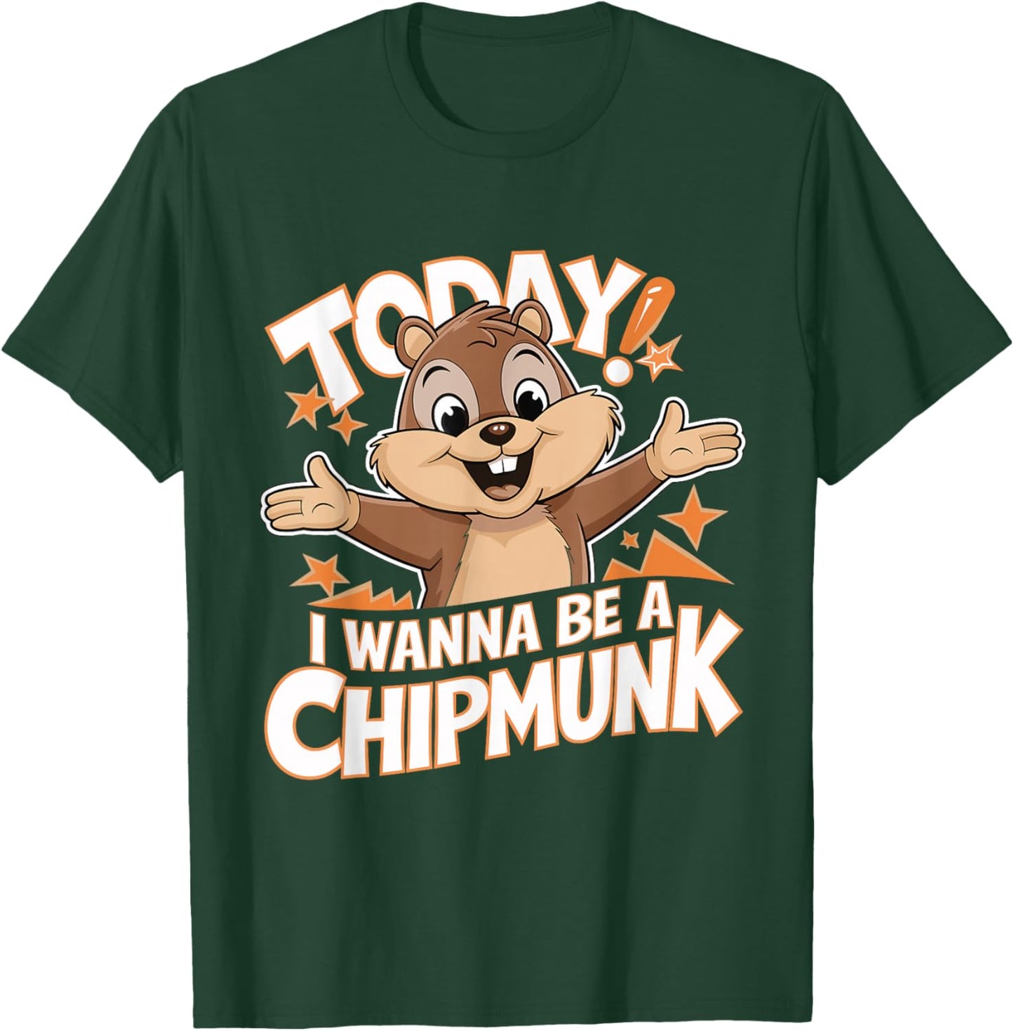 Today I Wanna Be a Chipmunk Funny Cartoon Humor Chipmunk T-Shirt - T-Shirt | Forest