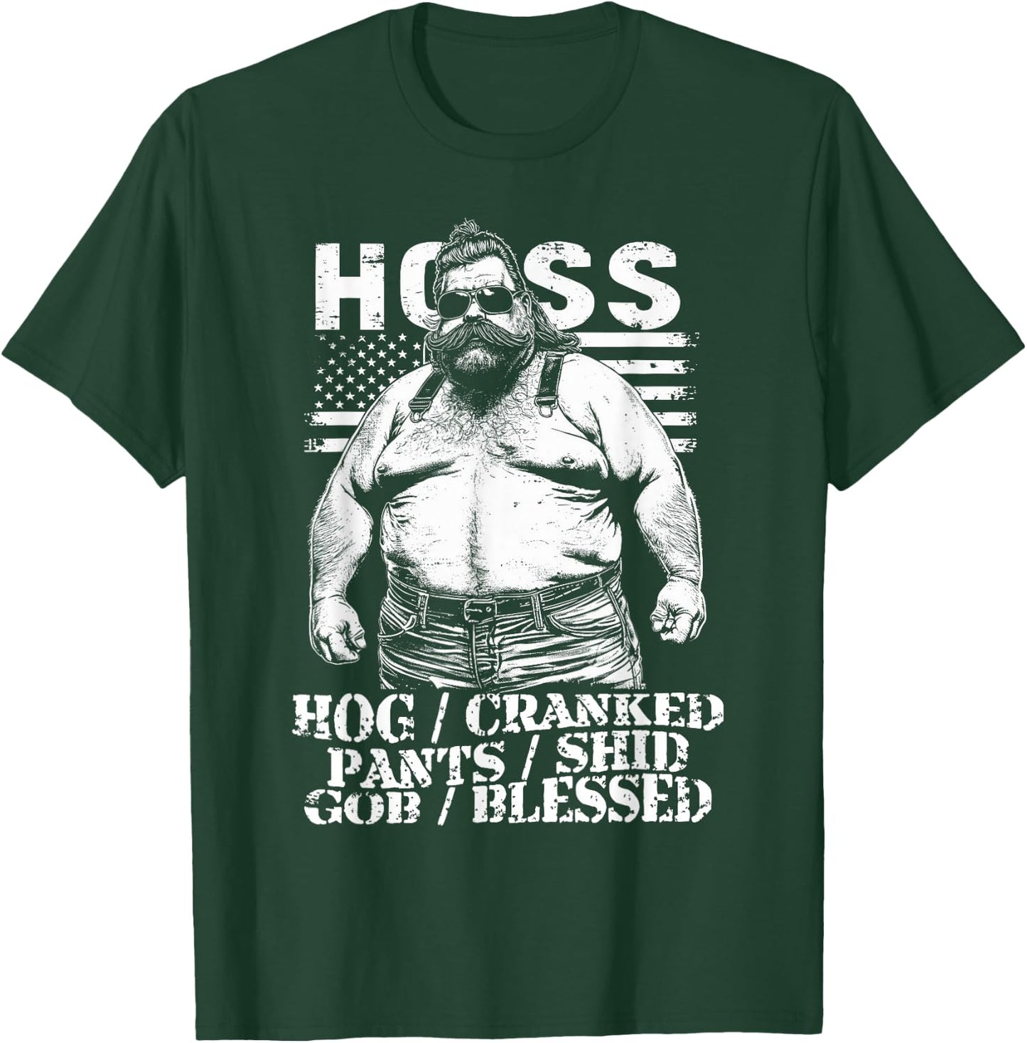 HOSS Certified - Hog Cranked, Pants Shid, GOB Blessed Hoss T-Shirt - T-Shirt | Forest