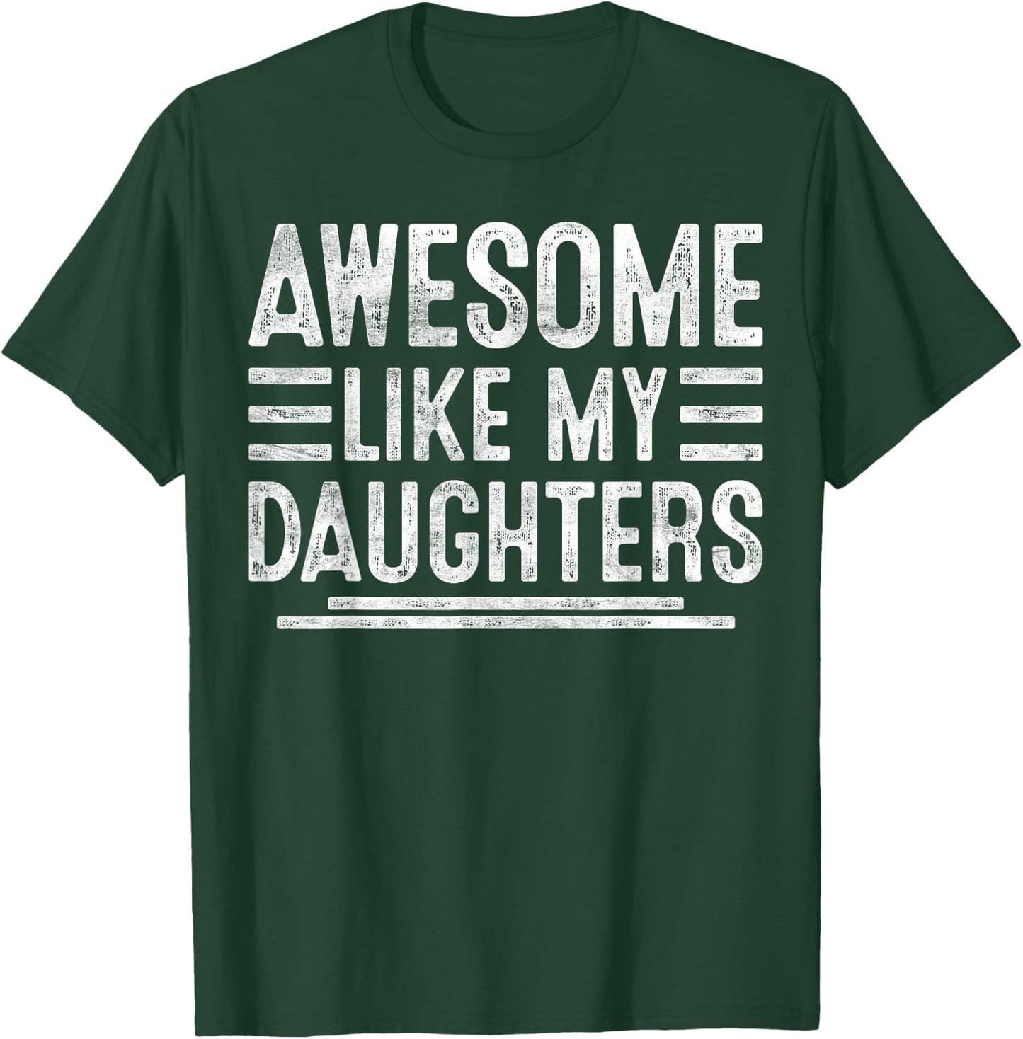 Awesome Like My Daughters Funny Men Fathers Day Birthday Dad T-Shirt - T-Shirt | Forest