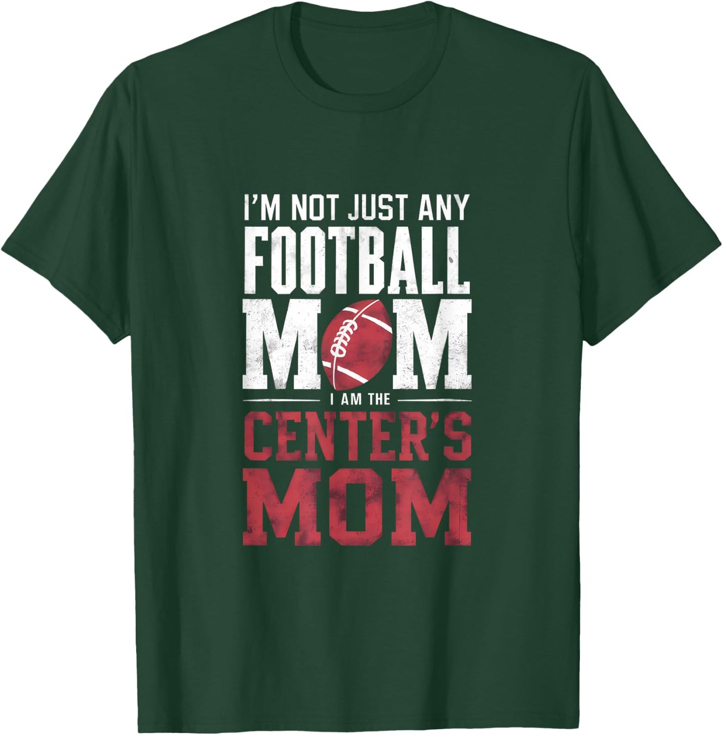 I'm Not Just Any Football Mom Center's Mom T-Shirt - T-Shirt | Forest