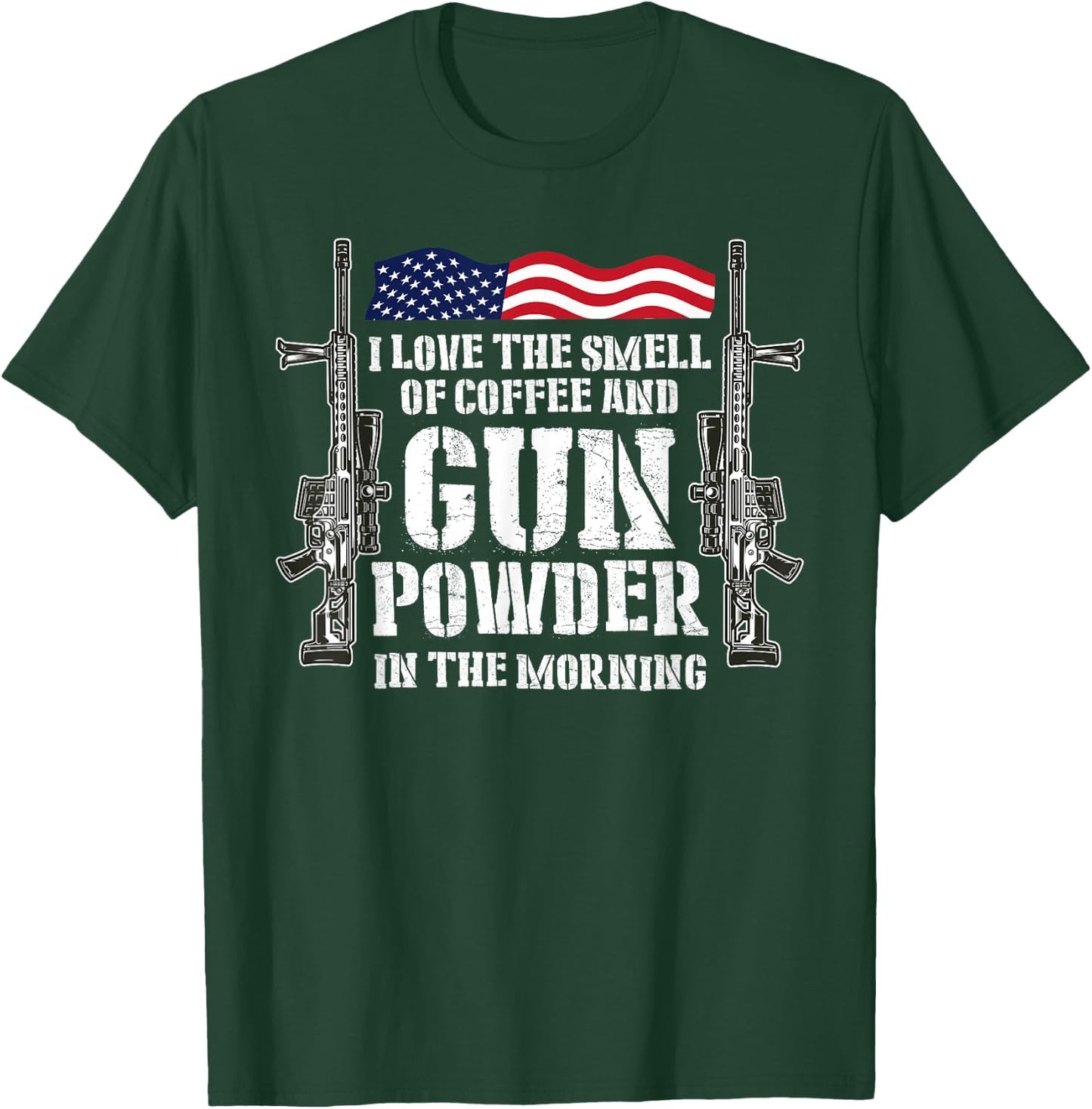 I Love The Smell Of Coffee And Gun Powder In The Morning T-Shirt - T-Shirt | Forest