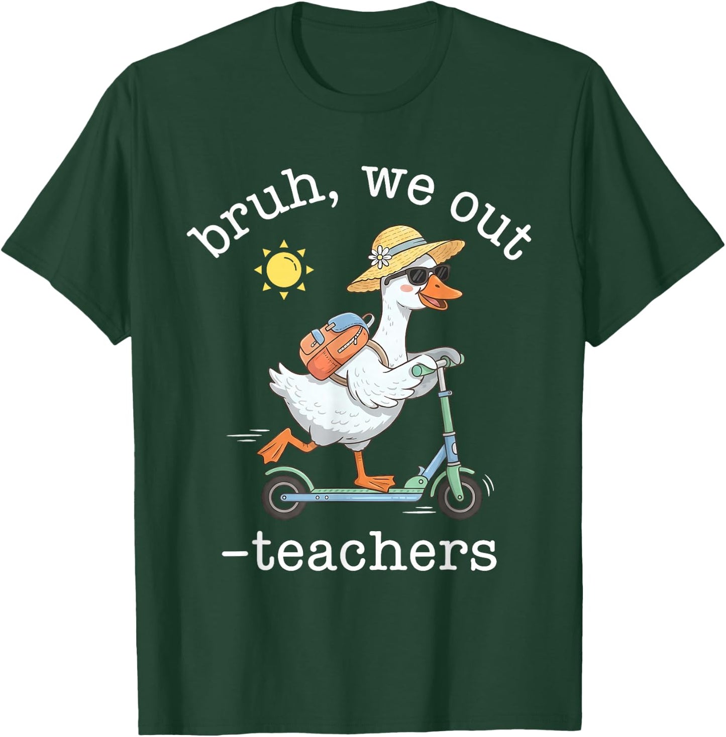 Bruh We Out Teacher Last Day of School Teacher Goose Scooter T-Shirt - T-Shirt | Forest