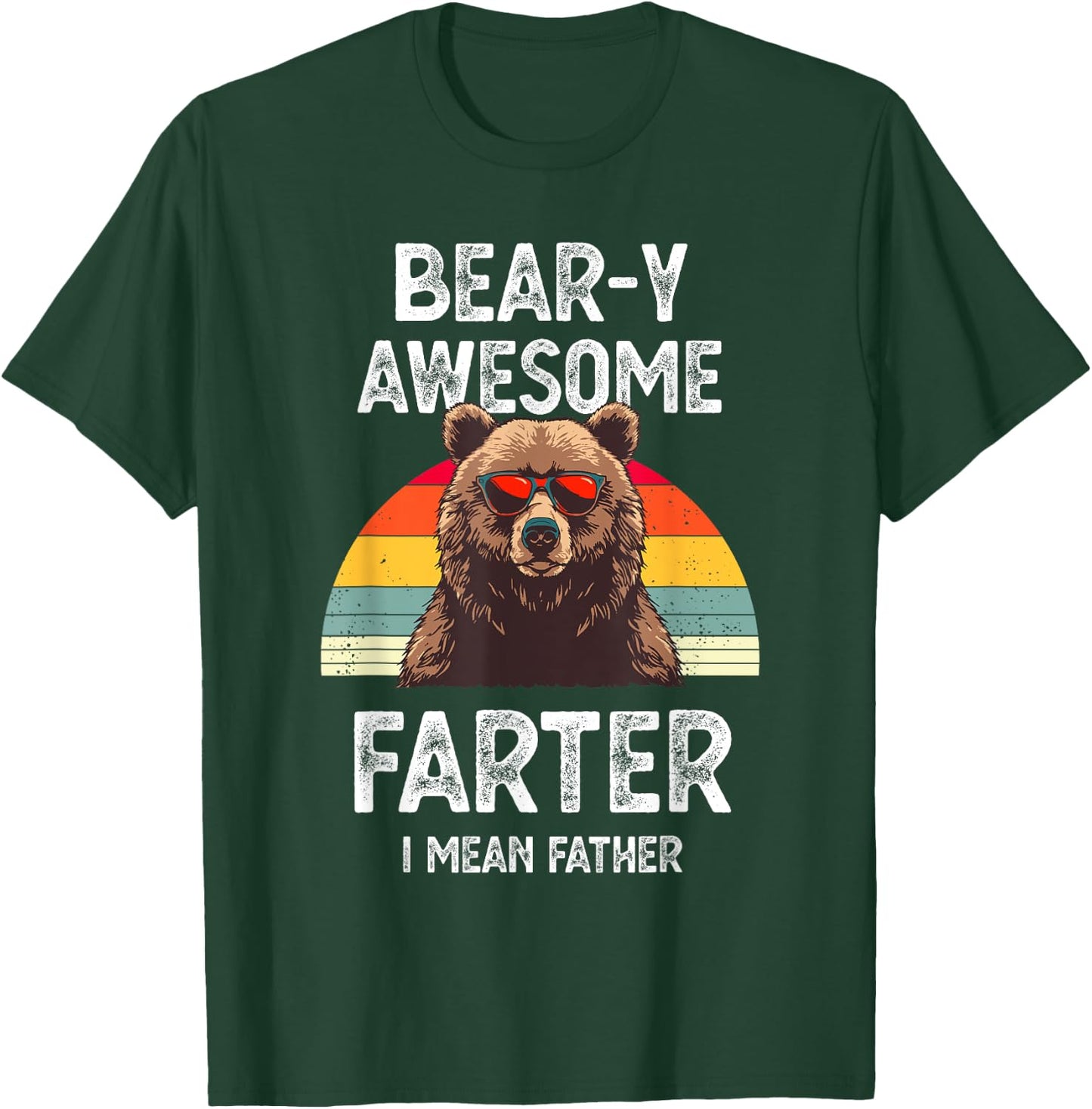 Bear-y Awesome Farter I Mean Father Funny Dad Saying Vintage T-Shirt - T-Shirt | Forest