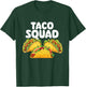 Taco Squad - Taco Lover Mexican Food Taco Tuesday T-Shirt - T-Shirt | Forest