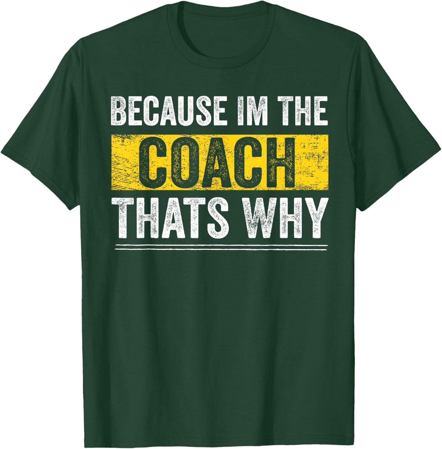 Because I'm The Coach That's Why Funny Vintage Coaching Gift Small T-Shirt - T-Shirt | Forest