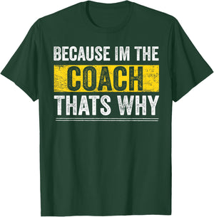 Because I'm The Coach That's Why Funny Vintage Coaching Gift Small T-Shirt - T-Shirt | Forest