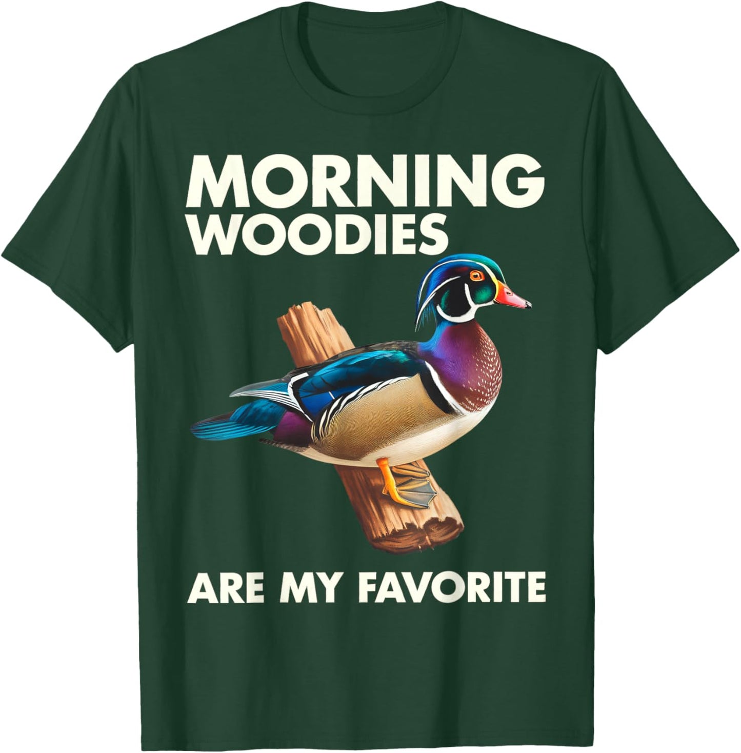 Morning Woodies Are My Favorite Shirt Woodie Duck Hunting T-Shirt - T-Shirt | Forest