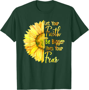 Let Your Faith Be Bigger Than Your Fear Sunflower Christian T-Shirt - T-Shirt | Forest