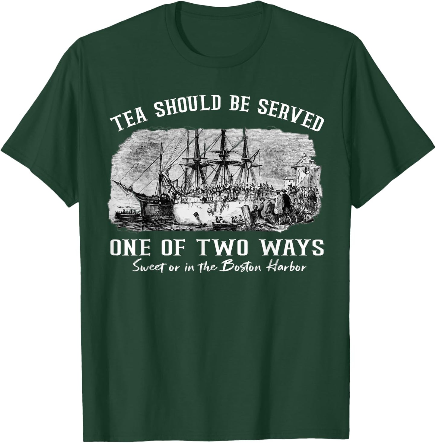 Tea Should Be Served One of Two Ways 1773 Party 4th of July T-Shirt - T-Shirt | Forest