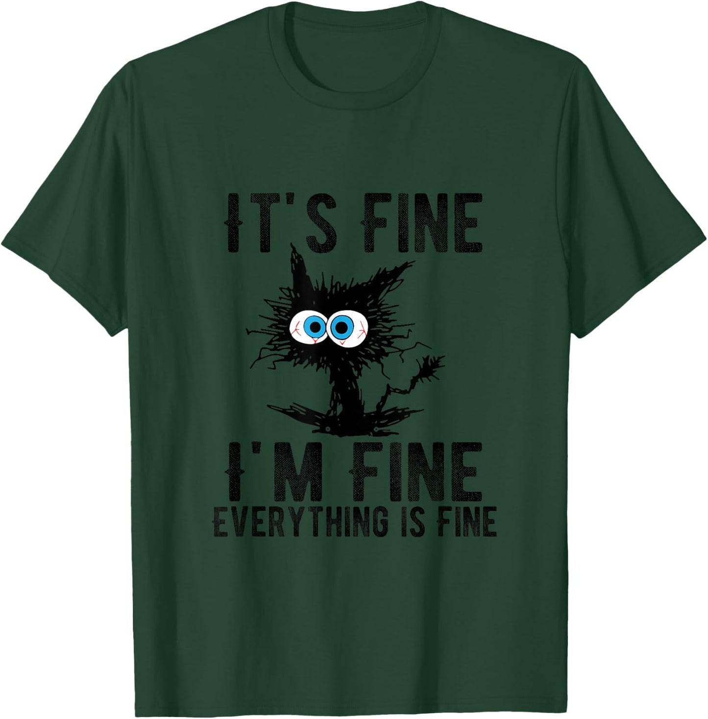It's Fine I'm Fine Everything is Fine Funny Cat Kitty Lover T-Shirt - T-Shirt | Forest
