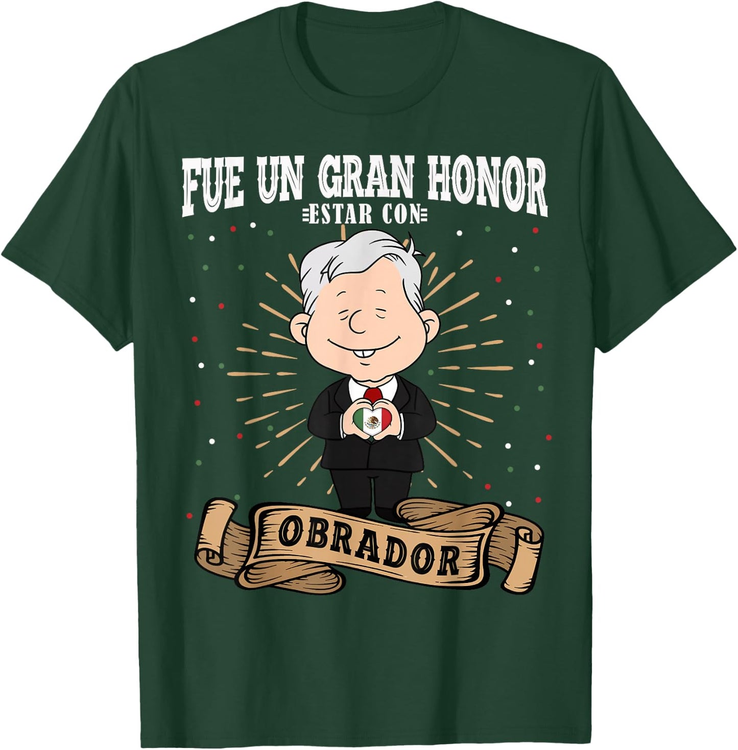 Fue un gran honor estar con Obrador Funny Spanish AMLO T-Shirt - T-Shirt | Forest