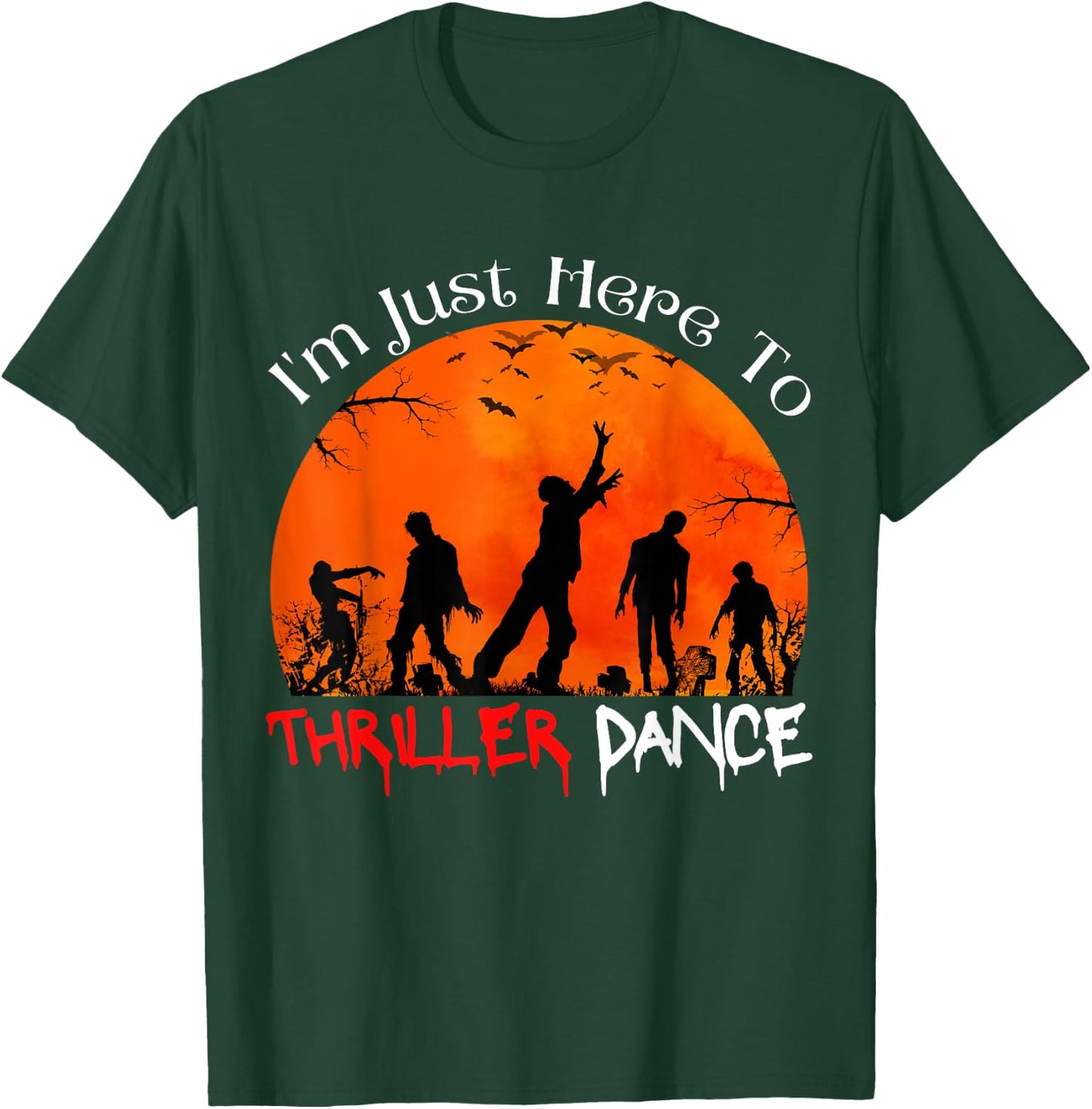 I'm Just Here To Thriller Dance Zombie Dancing Moonlight T-Shirt - T-Shirt | Forest