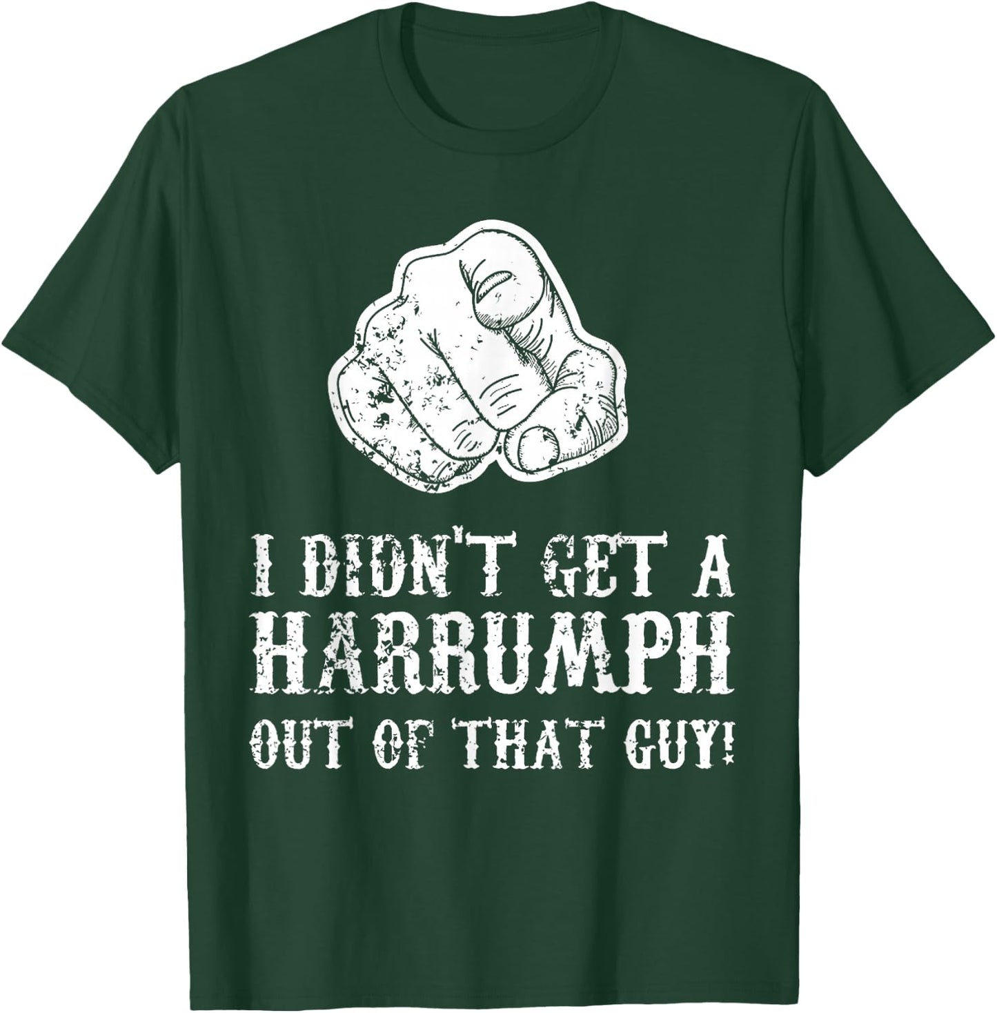 Blazing Saddles I Didn't Get A Harrumph Outta That Guy T-Shirt - T-Shirt | Forest