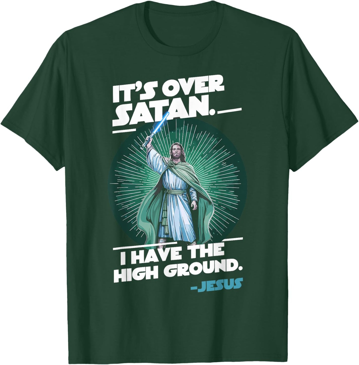 It Is Over Satan I Have High Ground Jesus T-Shirt - T-Shirt | Forest
