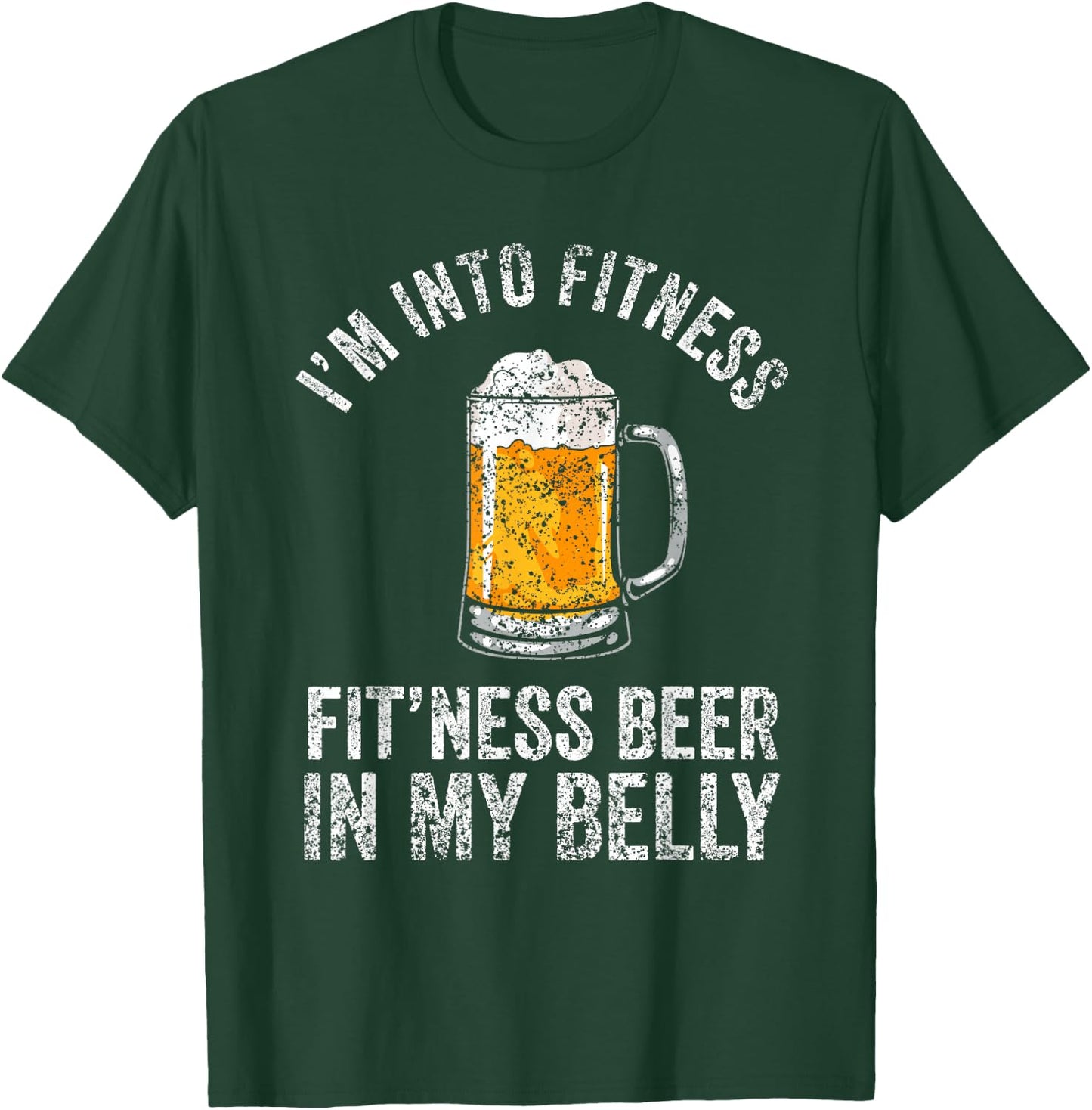 I'm Into Fitness Fit'ness Beer In My Belly Lover Beers Beer T-Shirt - T-Shirt | Forest