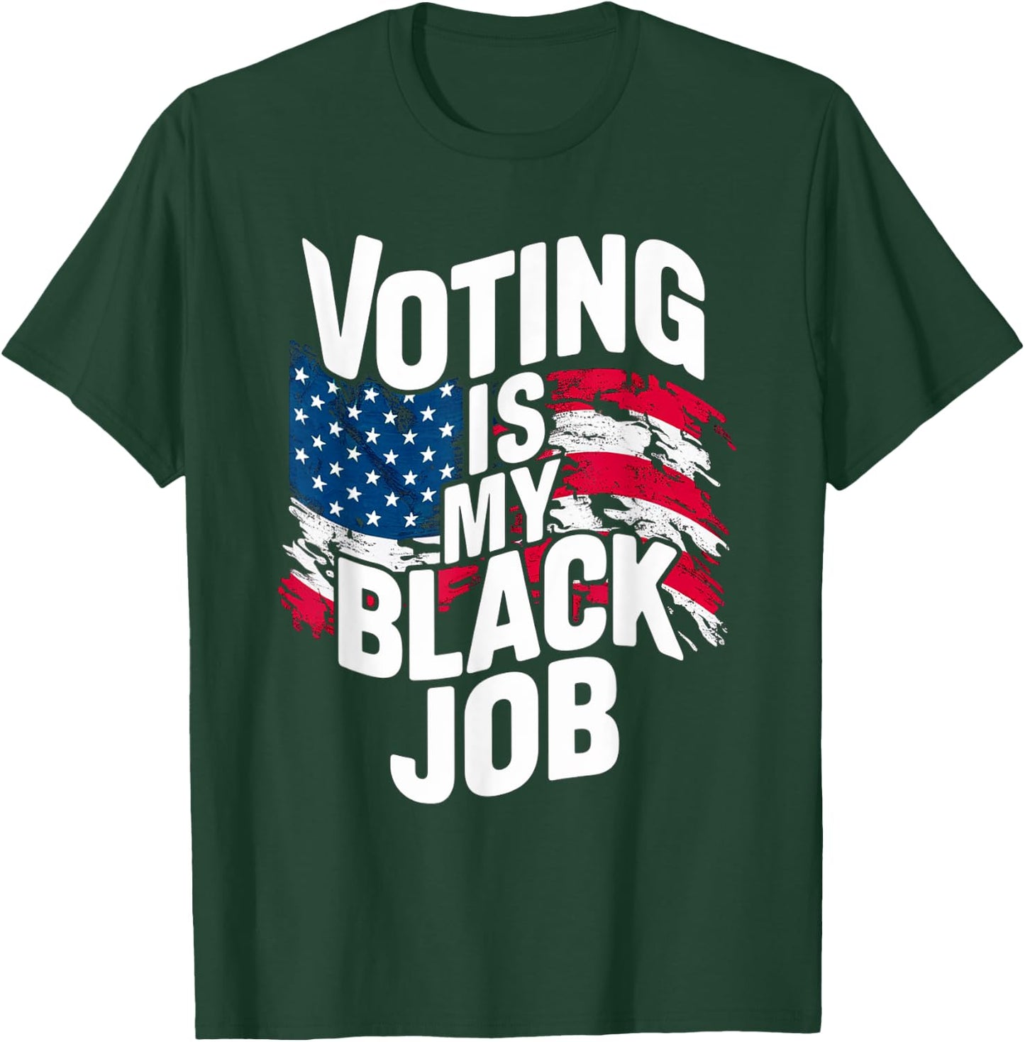 Voting Is My Black Job Funny Election African American Vote T-Shirt - T-Shirt | Forest